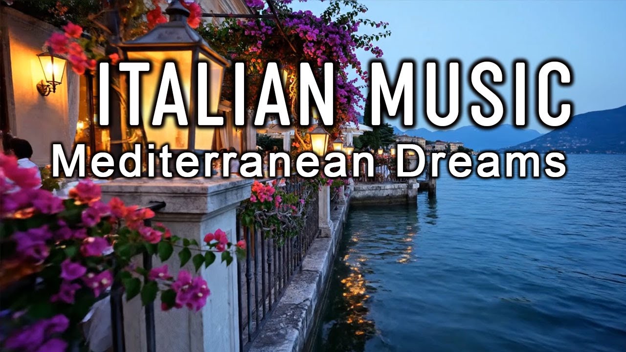 🎶 Italian Vibes & Mediterranean Music 🎶  2+ Hours Relaxing Italy Coast & Lake Como Ambience 4K