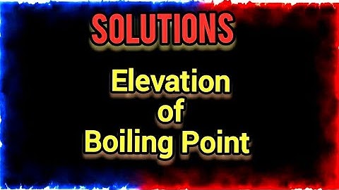 Elevation of Boiling Point || Colligative property || Solutions || SK Chemistry