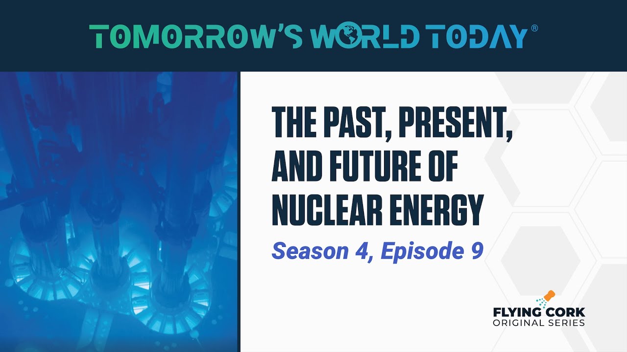 The Past, Present, and Future of Nuclear Energy, Tomorrow's World Today ...