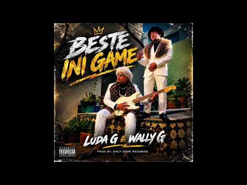 BESTE INI GAME - LUDA G & WALLY G ( DROPPINGSOON)