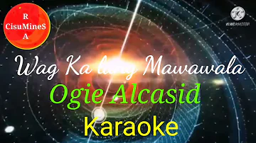 Wag Ka Lang Mawawala - Ogie Alcasid (Karaoke Version)