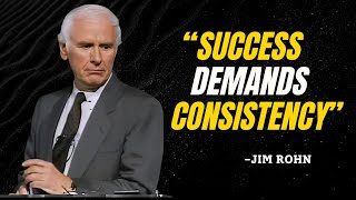 SUCCESS DEMANDS CONSISTENCY - Jim Rohn Motivation