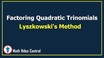 Factoring Quadratic Trinomials Using Lyszkowski