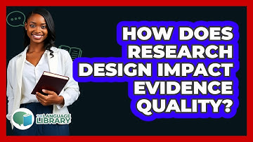 How Does Research Design Impact Evidence Quality?