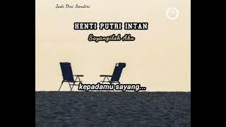 SAYANGILAH AKU - HENTI PUTRI INTAN [ LIRIK ]