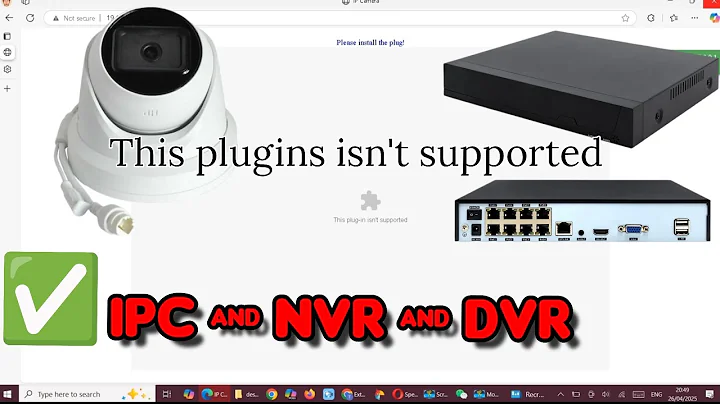 How to Fix the "This Plugin Isn’t Supported" Message on IPC, NVR, or DVR: