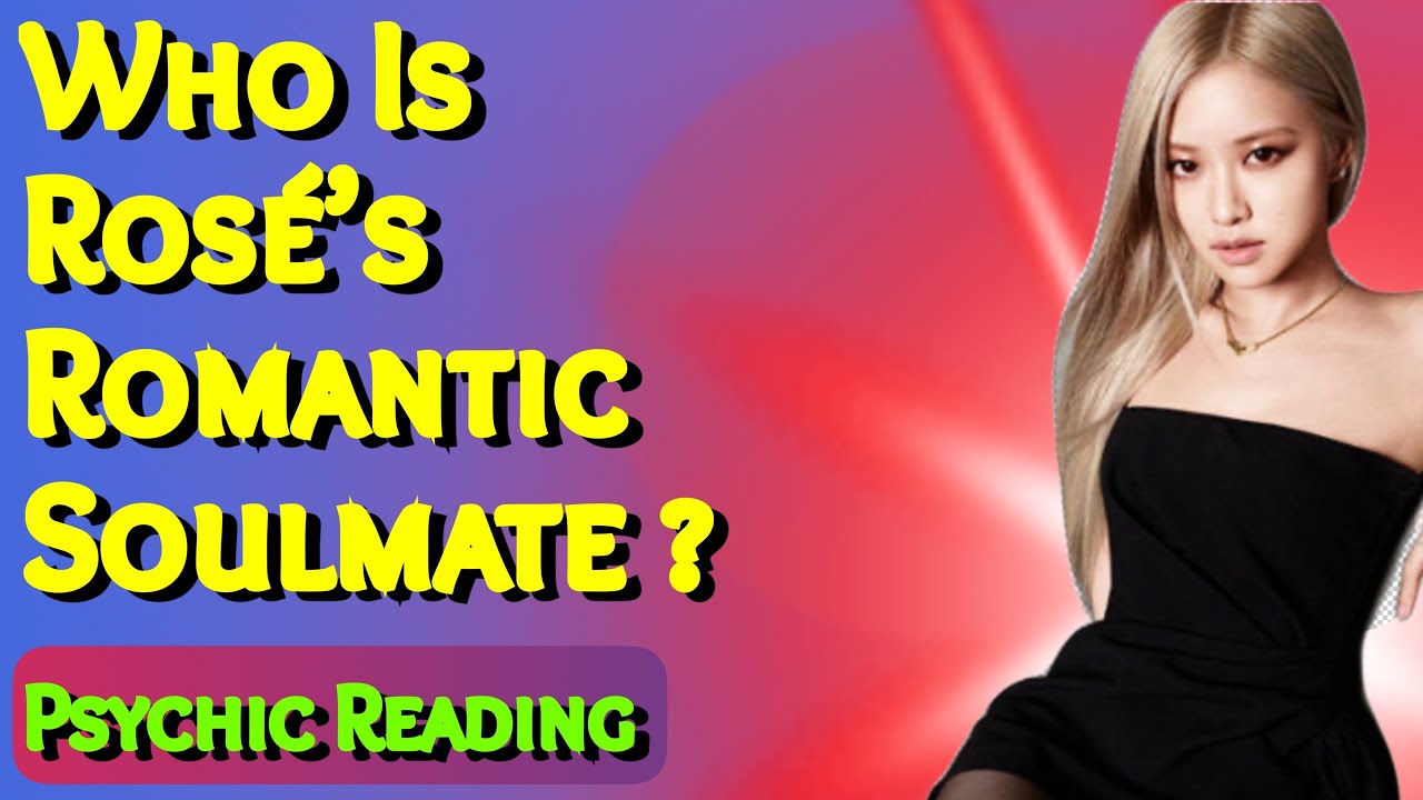 Who Is Rose’s Romantic Soulmate ? 💝 Black Pink | Psychic Tarot Reading