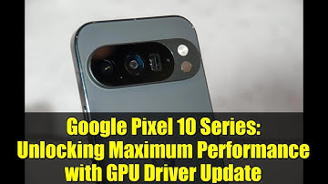 Google Pixel 10 Series: Unlocking Maximum Performance with GPU Driver Update