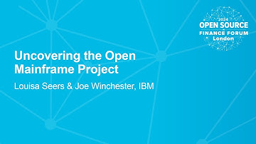 Uncovering the Open Mainframe Project - Louisa Seers & Joe Winchester
