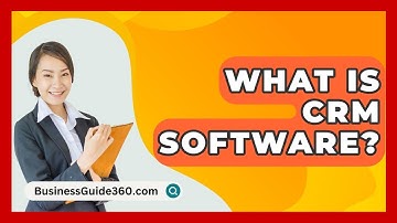 What Is CRM Software? - BusinessGuide360.com