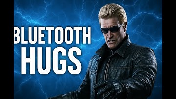 Bluetooth hug tech guide! *Wesker*