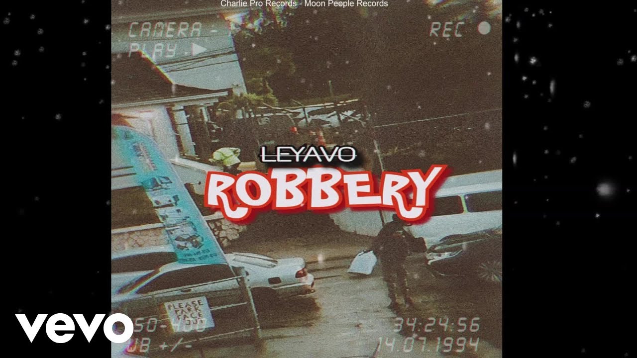 在 YouTube 上观看 Leyavo - Robbery | Official Audio