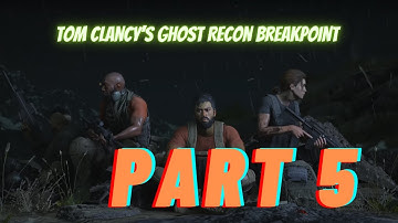 Tom Clancy’s Ghost Recon Breakpoint - Mission Find the Outcast Leader | Part 5