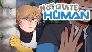 Humans Are Not To Be Trusted - Not Quite Human #3