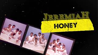 Video thumbnail of "Jeremiah - Honey (Audio)🎵| Jeremiah"