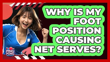 Why Is My Foot Position Causing Net Serves?