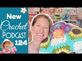 Uncovering the truth behind my disappearance  crochet podcast 124
