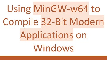 Using MinGW-w64 to Compile 32-Bit Modern Applications on Windows