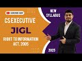 CS Executive - NS - Paper 1 - JIGL - Ch. 16 - Right to Information Act, 2005 - Live Lecture 2 - 2025