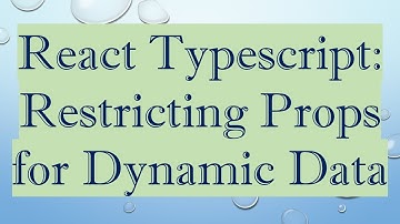 React Typescript: Restricting Props for Dynamic Data