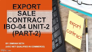 IBO-04 || LECTURE-2 || EXPORT SALE CONTRACT || UNIT-2 || IGNOU || M.COM/PGDIBO @IGNOUepathshalabySimran0108