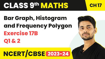Exercise 17B Question 1 & 2 - Bar Graph, Histogram and Frequency Polygon | Class 9 Maths Chapter 17