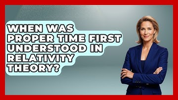 When Was Proper Time First Understood In Relativity Theory? - Firsts of the World