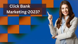 Clickbank Marketing2023?