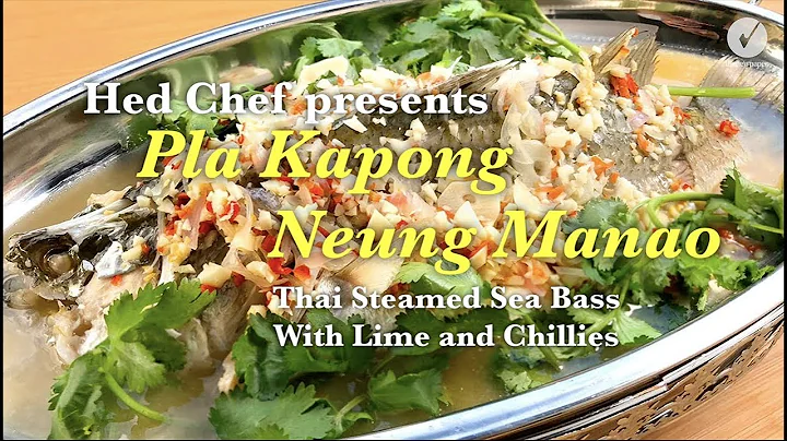 Hed Chef: Thai-style steamed sea bass with lime and chilli dressing