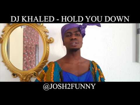 The most stupid video DJ khaled- Hold you down funny cover by Josh2funny (Nigerian Comedy)