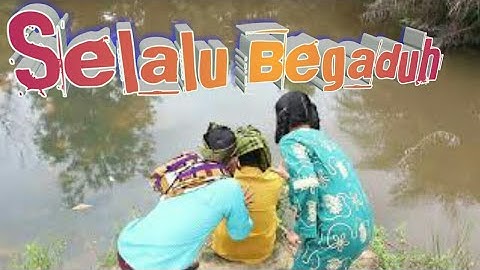 HQ || Selalu Begaduh - Mak Pono, Bujang Tanjak,  Piak Unyuik & Cik Nong ( Komedi & Lagu  )