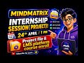 April 24, Instructions about Project & Course enrollment #mindmatrix #internship