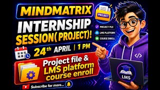 April 24, Instructions about Project & Course enrollment #mindmatrix #internship
