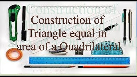 Construction of triangle equal in area of quadrilateral || Mathematics || Class IX