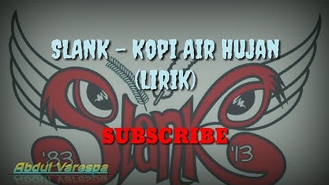 SLANK - Kopi Air Hujan (Lirik)