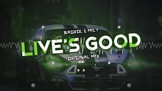 Bagrol & Miły - Live's Good ( Original Mix )