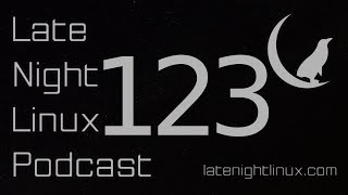 Late Night Linux – Episode 123