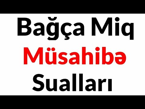 Bağça Miq | Müsahibə sualları və cavabları