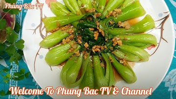 Cải Thìa Sốt Dầu Hào - cải xanh giòn ngon mà cách làm đơn giản - phùng bắc tv # 171