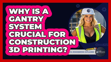 Why Is A Gantry System Crucial For Construction 3D Printing? - Civil Engineering Explained