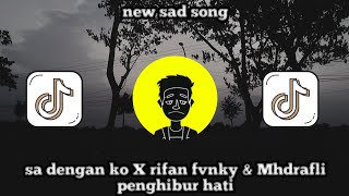 sad song🥀sa dengan ko X Rifan fvnky& mhdrafli penghibur hati new remix ft @djmhdrafly2229