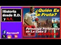 La Casa de Alofoke 2, LA FRUTA personaje Pintoresco.