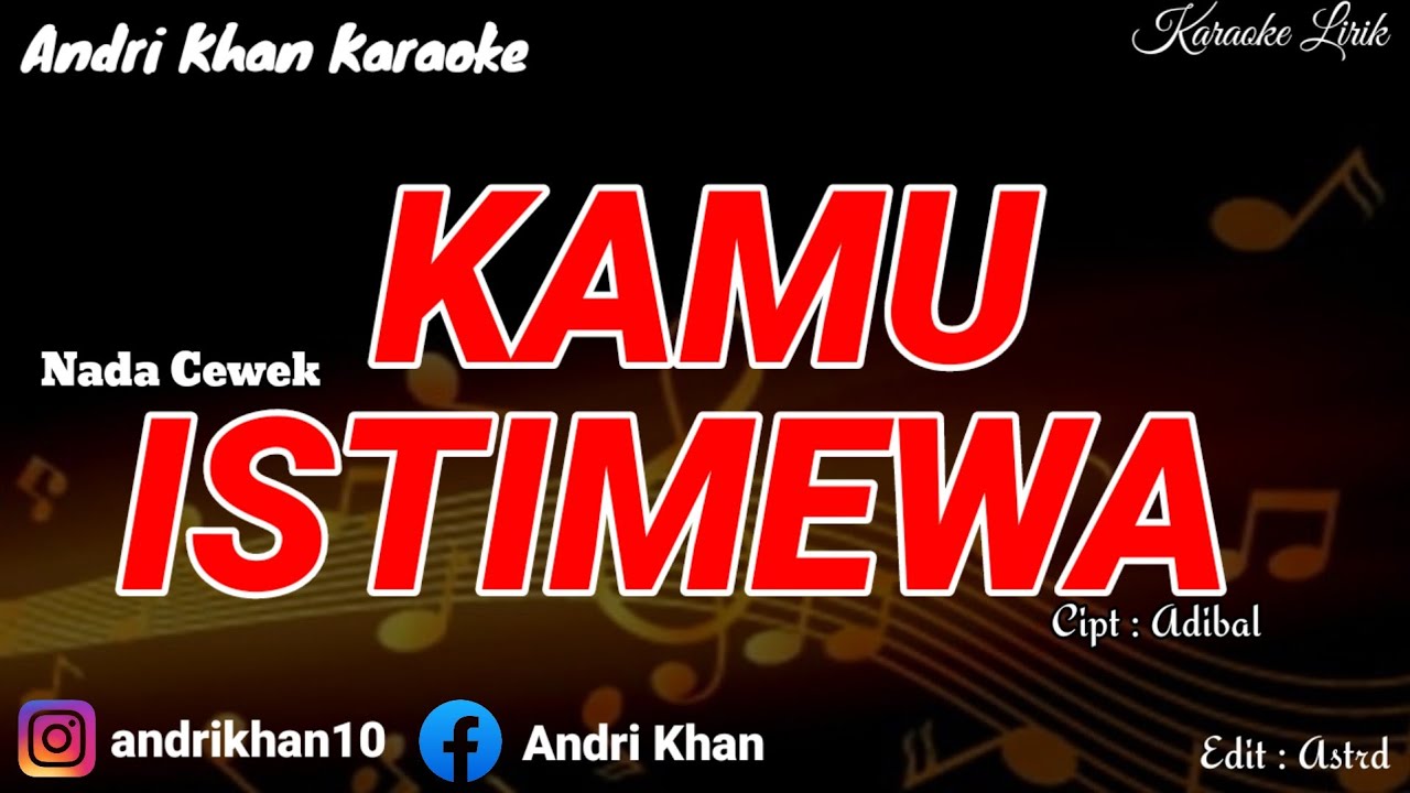 KARAOKE LIRIK VIRAL ~ KAMU ISTIMEWA (MELLY LEE) NADA CEWEK ~ CIPT : ADIBAL || VERSI ANDRI KHAN
