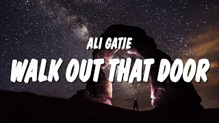 Ali Gatie - Walk Out That Door (Lyrics)