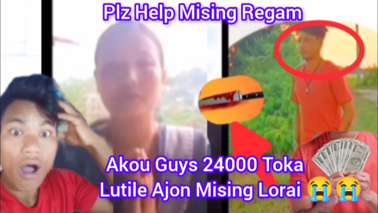 Plz Help Mising Regam Akou Guys 24000 Toka Lutile Ajon Mising Lorai @majuliBk