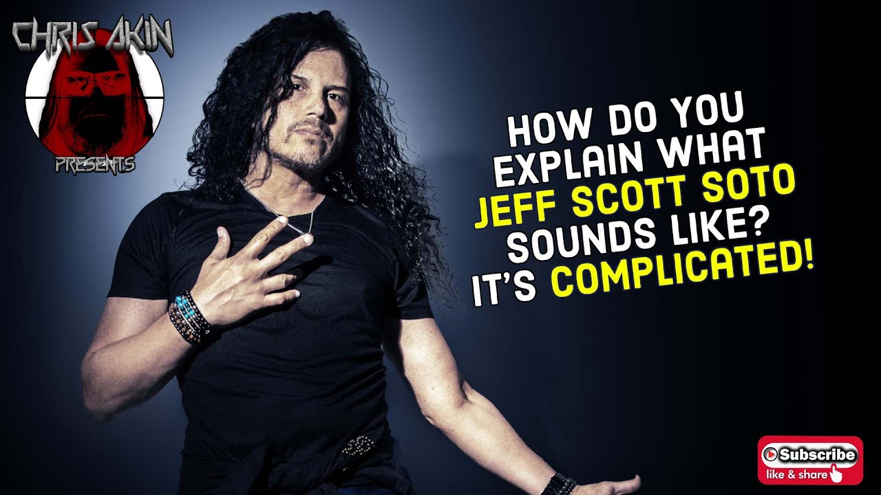 CAP   How Do You Describe What Jeff Scott Soto Sounds Like  It's Complicated