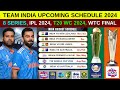 Team india upcoming schedule 2024  india all series dates 2024  india upcoming series 2024