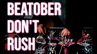 Beatober Jam Making Challenge 02 - Dont Rush Modular Techno