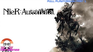 Nier Automata FULL PLAYTHROUGH part 1