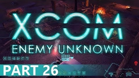 XCOM: Enemy Unknown - A Playthrough, Part 26